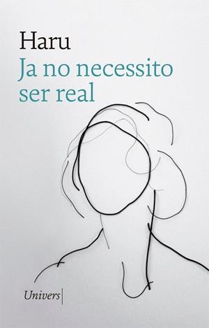 Ja no necessito ser real | 9788417868451 | , Haru