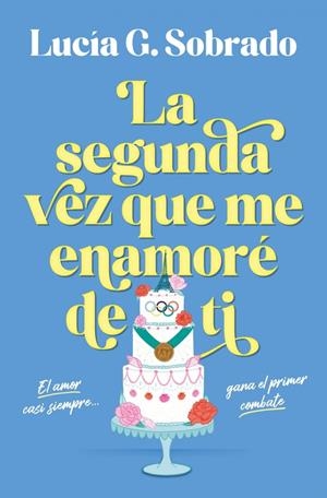 La segunda vez que me enamoré de ti | 9788466683944 | G. Sobrado, Lucía