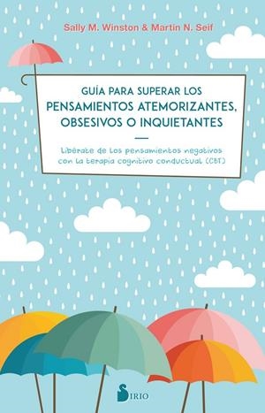 GUIA PARA SUPERAR LOS PENSAMIENTOS ATEMORIZANTES, OBSESIVOS O INQUIETANTES | 9788417399115 | SEIF, DR. MARTIN N. / WINSTON, DRA. SALLY M.