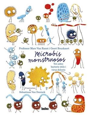 Microbis monstruosos. Tot sobre bacteris útils i virus dolents | 9788417383756 | Bouckaert, Geert / Van Ranst, Marc