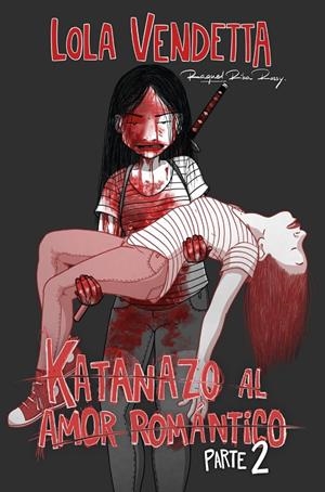 Lola Vendetta: Katanazo al amor romántico. Parte II | 9791387780999 | Riba Rossy, Raquel