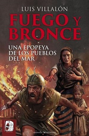 Fuego y bronce. Una epopeya de los pueblos del mar | 9791399078978 | Villalón, Luis