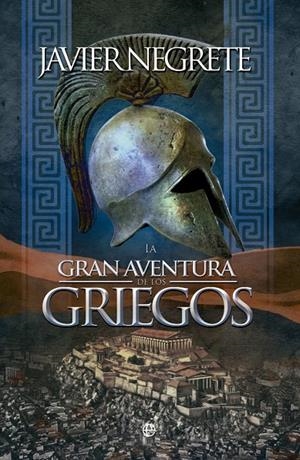 La Gran aventura de los griegos | 9788490603970 | , Javier Negrete