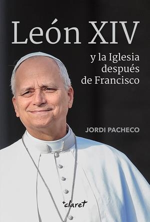 LEÓN XIV Y LA IGLESIA DESPUÉS DE FRANCISCO | 9788491366508 | Pacheco García, Jordi