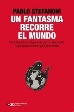 UN FANTASMA RECORRE EL MUNDO | 9788432321962 | Stefanoni, Pablo
