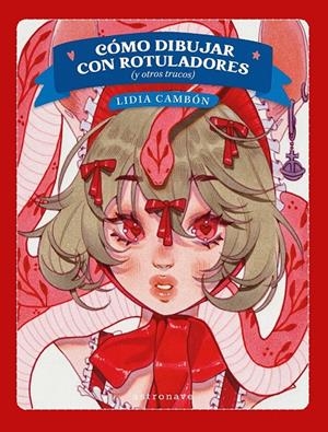 COMO DIBUJAR CON ROTULADORES (Y OTROS TRUCOS) | 9788467981766 | LIDIA CAMBON, LIDIA CAMBÓN