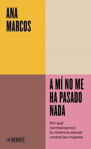 A mí no me ha pasado nada (Serie ENDEBATE) | 9788410433311 | Marcos, Ana