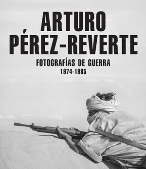 Fotografías de Guerra (1974-1985) | 9791387960148 | Pérez-Reverte, Arturo