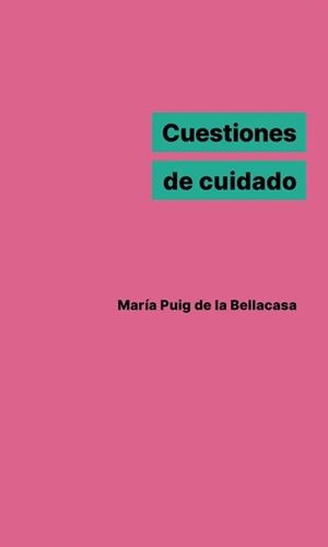 Cuestiones de cuidado | 9788412369755 | Puig de la Bellacasa, María / Bellacasa, María Puig D E L A