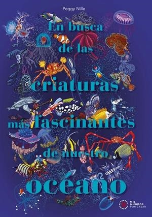 EN BUSCA DE LAS CRIATURAS MÁS FASCINANTES DE NUESTRO OCÉANO | 9788446057949 | Nille, Peggy