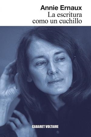 La escritura como un cuchillo | 9788419047403 | , Annie Ernaux