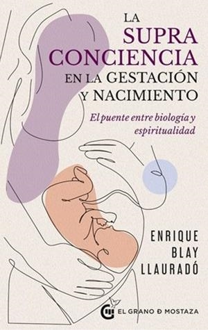 LA SUPRACONCIENCIA EN LA GESTACION Y EL NACIMIENTO | 9791399170689 | Llaurado, Enrique Blay