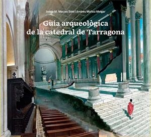 Guia arqueològica de la catedral de Tarragona | 9791399071801 | Josep M. Macias Solé i Andreu Muñoz Melgar