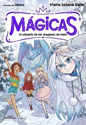 MÁGICAS 1 - El misterio de los dragones de hielo | 9791387741372 | Lozano Cano, María