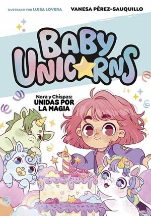Nora y Chispas: Unidas por la magia (BABY UNICORNS 2) | 9788419868756 | PEREZ-SAUQUILLO, VANESA