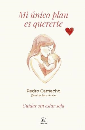 MI ÚNICO PLAN ES QUERERTE | 9788467081787 | Pedro Camacho