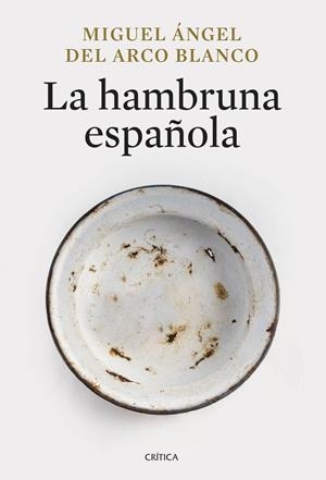La hambruna española | 9788491998013 | ARCO BLANCO, MIGUEL ANGEL DEL