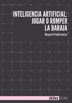 Inteligencia artifical: jugar o romper la baraja | 9788419833464 | García Padilla, Margarita