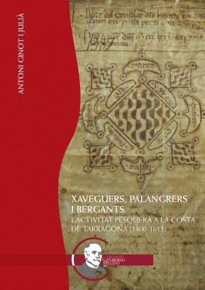 Xaveguers, palangrers i bergants. L’activitat pesquera a la costa de Tarragona (1400–1615) | 9788409840120