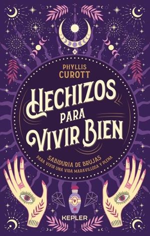 Hechizos para vivir bien | 9788416344864 | Curott, Phyllis