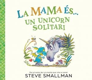 La mama és... una unicorn solitària | 9788448874605 | Smallman, Steve