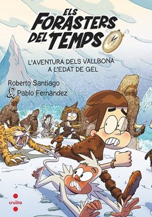 Els Forasters del Temps 16. L'aventura dels Vallbona a l'edat de gel | 9788466156387 | Fernández Vázquez, Pablo / Santiago, Roberto