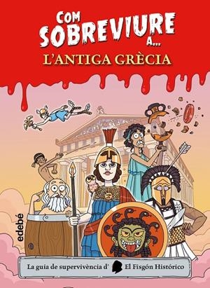 COM SOBREVIURE A L'ANTIGA GRÈCIA | 9788468375519 | El Fisgón Histórico, EL FISGON HISTORICO