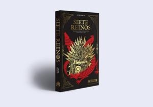 SIETE REINOS: EXPLORANDO EL UNIVERSO DE JUEGO DE TRONOS | 9791387700188 | Marcos, Javier / Marcos, Marcos