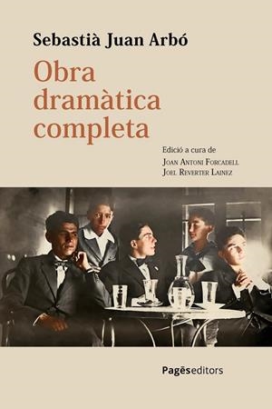 Obra dramàtica completa | 9788413036687 | Forcadell, Joan Antoni / JUAN ARBO, SEBASTIÀ / Reverter Lainez, Joel