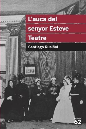 L'auca del senyor Esteve. Teatre | 9788492672622 | Santiago Rusiñol