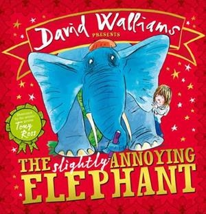 The Slightly Annoying Elephant | 9780007581863 | Walliams, David