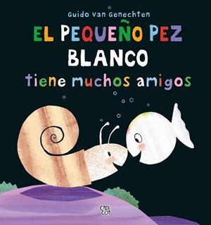 El pequeño pez blanco tiene muchos amigos | 9788412214895 | Genechten, Guido van
