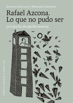 Rafael Azcona. Lo que no pudo ser | 9788410476530 | Sánchez, Bernardo / Aguilar Alvear, Santiago