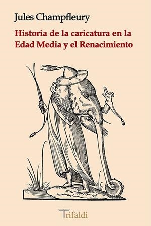 Historia de la caricatura en la Edad Media y el Renacimiento | 9788494787645 | Champfleury, Jules