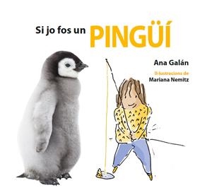 SI JO FOS UN PINGÜÍ | 9788417406486 | Galán, Ana