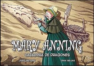 Mary Anning, cazadora de dragones | 9788412157123 | Bayarri Dolz, Jordi