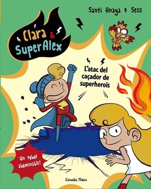Clara & SuperÀlex. L'atac del caçador de superherois | 9788491373810 | Anaya, Santi