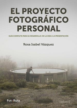 El proyecto fotográfico personal | 9788415131984 | Vázquez López, Rosa Isabel