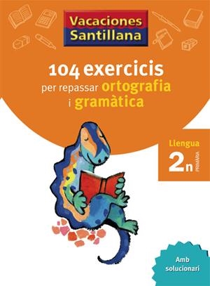 VACACIONES SANTILLANA 104 EXERCICIS PER REPASAR ORTOGRAFIA I GRAMATICA LLENGUA 2 | 9788479181536 | AAVV