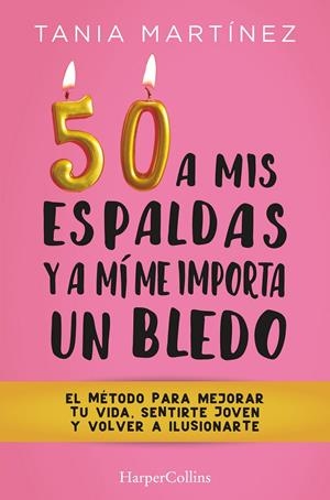 50 a mis espaldas y a mí me importa un bledo | 9788491397328 | Martínez, Tania