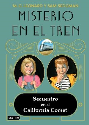 Misterio en el tren 2. Secuestro en el California Comet | 9788408245513 | Leonard, M.G. / Sedgman, Sam