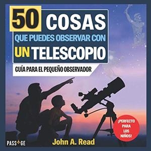 50 cosas que puedes observar con un telescopio | 9781777451721