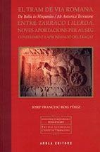 El tram de via romana entre Tarraco i Ilerda | 9788496366497 | Roig Pérez, Josep Francesc