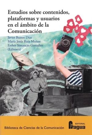 Estudios sobre contenidos, plataformas y usuarios en el ámbito de la Comunicació | 9788470749858 | BUSTOS DIAZ, Javier / RUIZ MUÑOZ, Maria Jesus / SIMANCAS GONZALEZ, Esther
