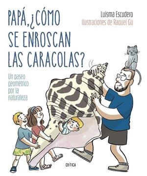 Papá, ¿cómo se enroscan las caracolas? | 9788491994893 | Escudero, Luis María / García Ulldemolins, Raquel